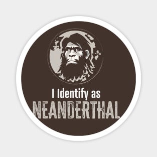 I Identify as Neanderthal (Dark) Magnet